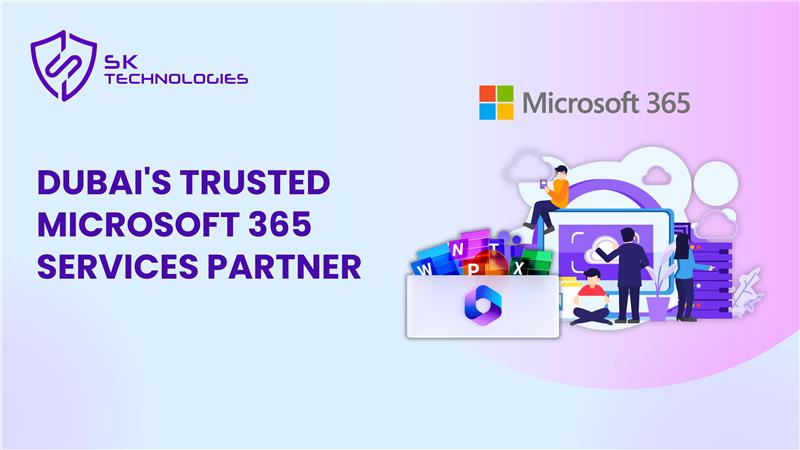 Dubai’s Trusted Microsoft 365 Services Partner | SK Technology